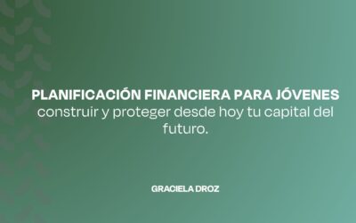 Planificación financiera para jóvenes profesionales: construir y proteger desde hoy tu capital del futuro.