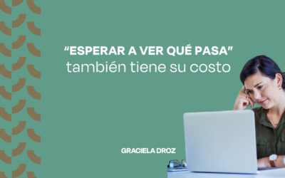 “Esperar a ver qué pasa” también tiene un costo.