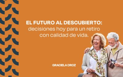 El futuro al descubierto: decisiones hoy para un retiro con calidad de vida.