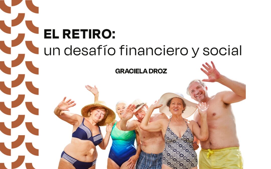El retiro: un desafío financiero y social