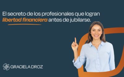El secreto de los profesionales que logran libertad financiera antes de jubilarse