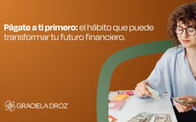 Págate a ti primero: el hábito que puede transformar tu futuro financiero