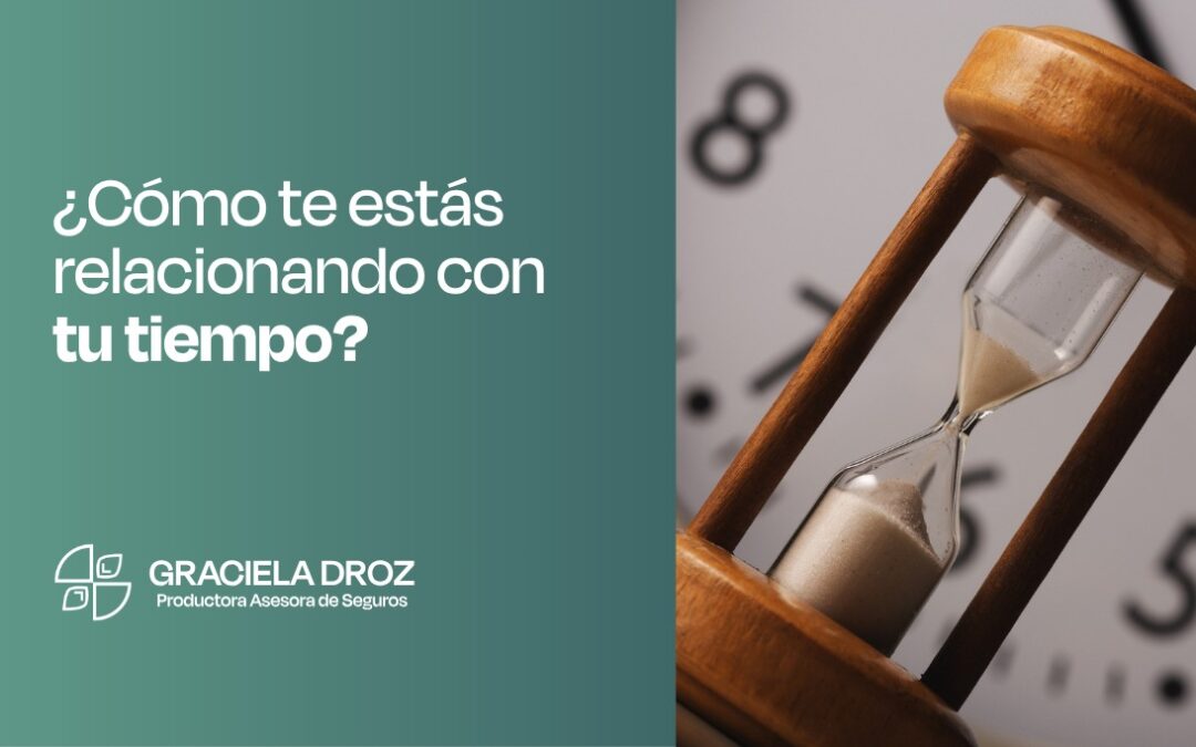 ¿Cómo te estás relacionando con el tiempo? La pregunta que define tu vida y tu negocio